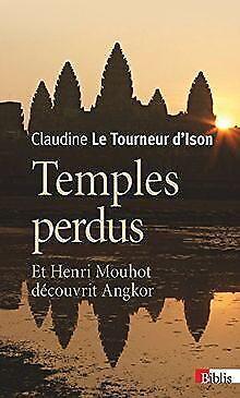 Temples perdus : Et Henri Mouhot découvrit Angkor  Le..., Livres, Livres Autre, Envoi
