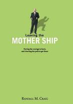 Craig, Randall : Leaving the Mother Ship: Having the Cour, Randall Craig, Verzenden