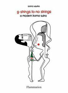 G-Strings to No Strings: A Modern Kama Sutra By Ionna, Boeken, Overige Boeken, Zo goed als nieuw, Verzenden