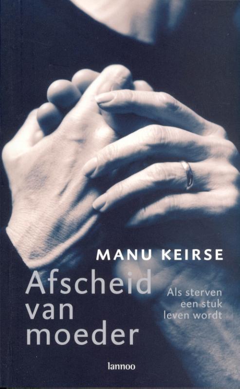 Afscheid van moeder 9789020956290 Manu Keirse, Boeken, Politiek en Maatschappij, Zo goed als nieuw, Verzenden