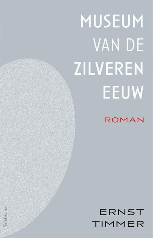 Museum van de Zilveren Eeuw 9789044656671 Ernst Timmer, Boeken, Overige Boeken, Zo goed als nieuw, Verzenden