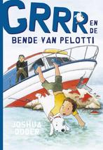 Grrr en de bende van Pelotti / De hond Grrr 9789044811773, Verzenden, Zo goed als nieuw, Josh Doder