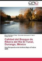 Calidad del Bosque de Ribera del Rio El Tunal, Durango,, Rodr Guez T. Llez, Efra N., Verzenden