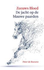 Zeeuws Bloed: De jacht op de Blauwe Paarden / Zeeuws bloed /, Boeken, Verzenden, Gelezen, Peter de Boevere