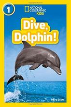 Dive, Dolphin: Level 1 (National Geographic Readers),, Gelezen, National Geographic Kids, Shira Evans, Verzenden