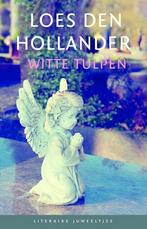 Witte tulpen / Literaire Juweeltjes 9789085164975, Boeken, Verzenden, Zo goed als nieuw, Loes den Hollander