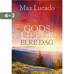 Gods liefde elke dag 9789033817953 Max Lucado, Boeken, Godsdienst en Theologie, Verzenden, Gelezen, Max Lucado