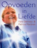 Opvoeden in liefde - Fons Delnooz, Patricia Martinot - 97890, Nieuw, Verzenden
