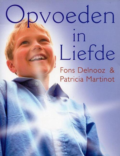 Opvoeden in liefde - Fons Delnooz, Patricia Martinot - 97890, Boeken, Esoterie en Spiritualiteit, Verzenden
