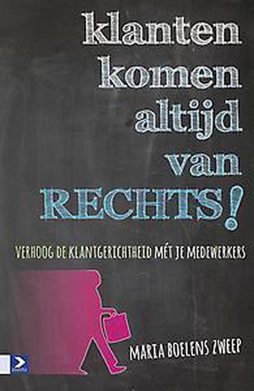 Klanten komen altijd van rechts! 9789462200159 Maria Boelens, Boeken, Economie, Management en Marketing, Gelezen, Verzenden