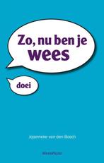 Zo, nu ben je wees 9789082023206 Jojanneke van den Bosch, Boeken, Verzenden, Zo goed als nieuw, Jojanneke van den Bosch