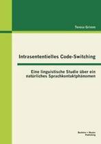 Intrasententielles Code-Switching: Eine Linguis. Grimm,, Grimm, Teresa, Verzenden