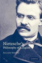 Nietzsches Philosophy of Religion 9780521681049, Julian Young, Verzenden
