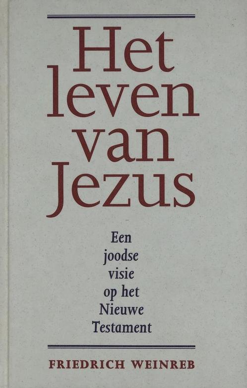 Het leven van Jezus - Friedrich Weinreb - 9789063255176 - Ha, Boeken, Godsdienst en Theologie, Verzenden