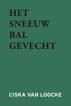 Het Sneeuwbalgevecht 9789493293205 Ciska Van Loocke, Verzenden, Zo goed als nieuw, Ciska Van Loocke