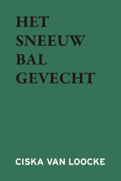 Het Sneeuwbalgevecht 9789493293205 Ciska Van Loocke, Boeken, Gedichten en Poëzie, Zo goed als nieuw, Verzenden