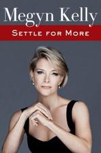 Settle for More 9780062494603 Megyn Kelly, Verzenden, Gelezen, Megyn Kelly