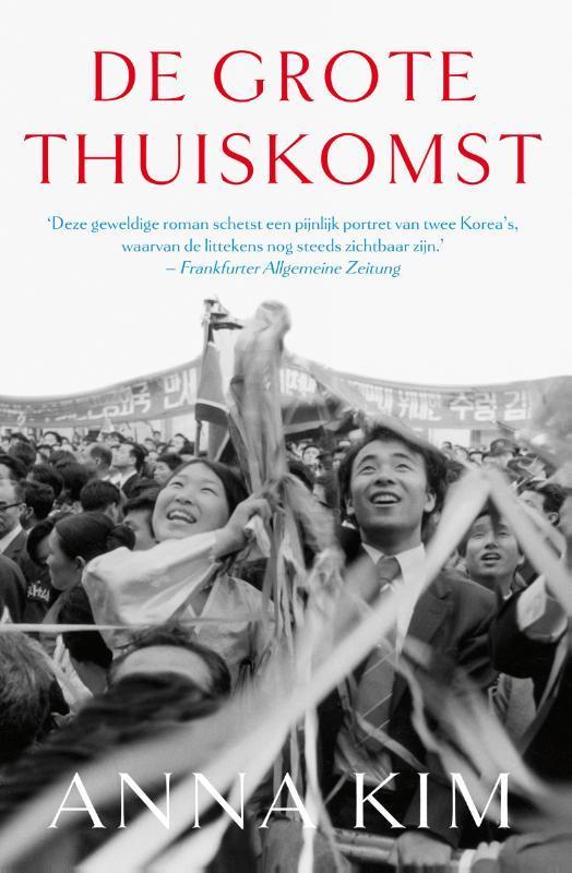 De grote thuiskomst 9789056726010 Anna Kim, Boeken, Romans, Zo goed als nieuw, Verzenden
