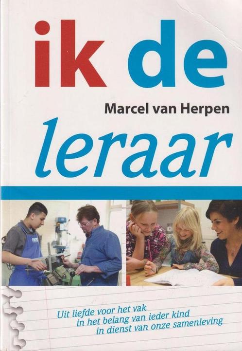 Ik, de leraar 9789081949316 Marcel van Herpen, Boeken, Schoolboeken, Zo goed als nieuw, Verzenden