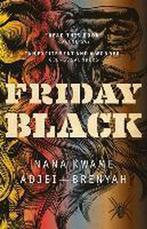 Friday Black 9781787476707 Nana Kwame Adjei-Brenyah, Verzenden, Gelezen, Nana Kwame Adjei-Brenyah