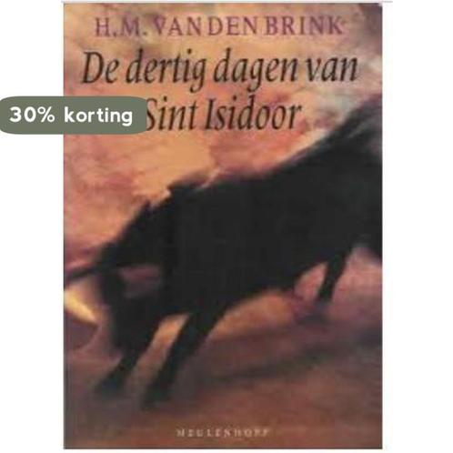 De dertig dagen van Sint isidoor | Hans Maarten van den, Livres, Romans, Envoi