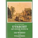 Utrecht op oude fotos van De Weerd naar Tolsteeg Hulzen, Boeken, Verzenden, Zo goed als nieuw, Hulzen