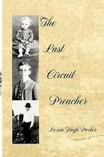 The Last Circuit Preacher. Parker, Hugh New   ., Parker, Loran Hugh, Verzenden