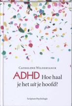 ADHD / Scriptum psychologie 9789055946822, Verzenden, Cathelijne Wildervanck