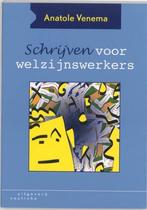 Schrijven voor welzijnswerkers - Anatole Venema - 9789062834, Nieuw, Verzenden