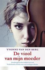 De viool van mijn moeder 9789021808758 Yvonne van den Berg, Boeken, Verzenden, Gelezen, Yvonne van den Berg