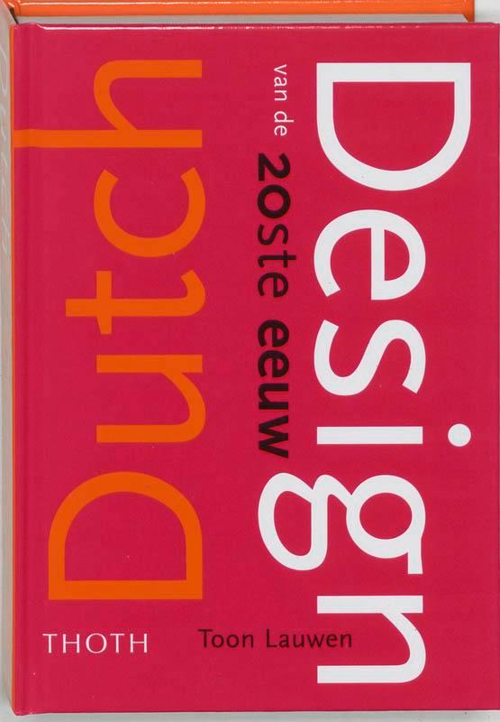 DUTCH DESIGN VAN DE 20STE EEUW 9789068683509 T. Lauwen, Boeken, Kunst en Cultuur | Beeldend, Gelezen, Verzenden