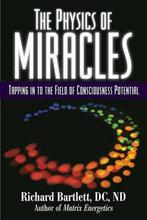The Physics of Miracles 9781582702476, Zo goed als nieuw, Verzenden, Richard Bartlett, Melissa Joy Jonsson