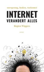 Internet verandert alles 9789463380768 Regien Wiggers, Verzenden, Zo goed als nieuw, Regien Wiggers