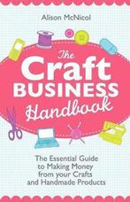 The Craft Business Handbook - The Essential Guide To Making, Verzenden, Gelezen, Alison McNicol