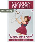 Neem een geit 9789048838929 Claudia de Breij, Verzenden, Gelezen, Claudia de Breij