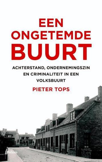 Een ongetemde buurt 9789460035104 Pieter Tops, Verzenden, Pieter Tops