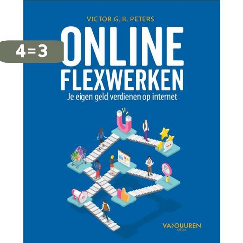 Online flexwerken en geld verdienen 9789463562089, Boeken, Informatica en Computer, Zo goed als nieuw, Verzenden