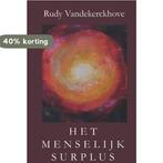 Het menselijk surplus 9789462662209 Rudy Vandekerckhove, Boeken, Verzenden, Zo goed als nieuw, Rudy Vandekerckhove