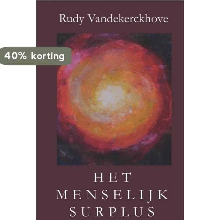 Het menselijk surplus 9789462662209 Rudy Vandekerckhove, Boeken, Romans, Zo goed als nieuw, Verzenden