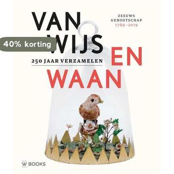 Van Wijs en Waan - 250 jaar verzamelen 9789462583351, Verzenden, Veronica Frenks