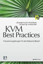 KVM Best Practices: Virtualisierungslösungen für den Ent..., Christoph Arnold, Verzenden