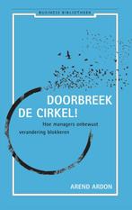 Doorbreek de cirkel! / Business bibliotheek 9789047003960, Boeken, Verzenden, Gelezen, Arend Ardon