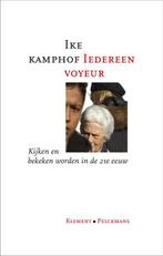 Iedereen voyeur 9789086871056 Ike Kamphof, Verzenden, Zo goed als nieuw, Ike Kamphof