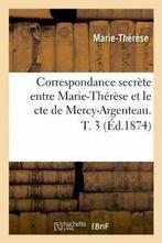 Correspondance secrete entre Marie-Therese et l. THERESE., Livres, MARIE THERESE, Verzenden