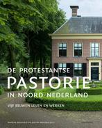 De protestantse pastorie in Noord-Nederland 9789056154349, Boeken, Kunst en Cultuur | Architectuur, Gelezen, Nikolaj Bijleveld