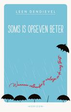 Soms is opgeven beter 9789464105735 Leen Dendievel, Boeken, Verzenden, Gelezen, Leen Dendievel