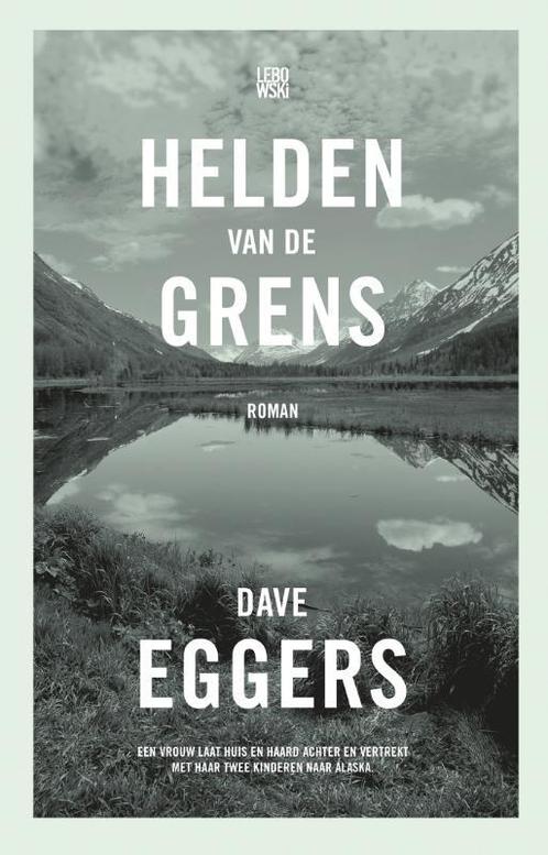 Helden van de grens 9789048835942 Dave Eggers, Boeken, Romans, Zo goed als nieuw, Verzenden