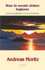 Waar de meeste ziekten beginnen 9789079872459 Andreas Moritz, Boeken, Verzenden, Zo goed als nieuw, Andreas Moritz