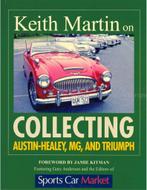 KEITH MARTIN ON COLLECTING AUSTIN-HEALEY, MG AND TRIUMPH, Nieuw