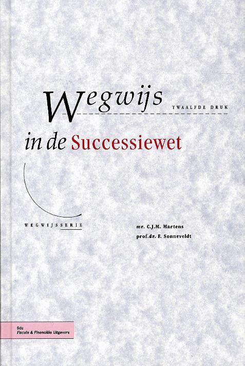 Wegwijs in de Successiewet 9789064762086 Sonneveldt, Boeken, Wetenschap, Gelezen, Verzenden